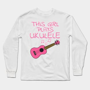 This Girl Plays Ukulele, Female Uke Player, Ukulelist Long Sleeve T-Shirt